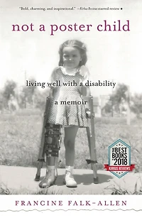 Not a Poster Child: Living Well with Disability-A Memoir