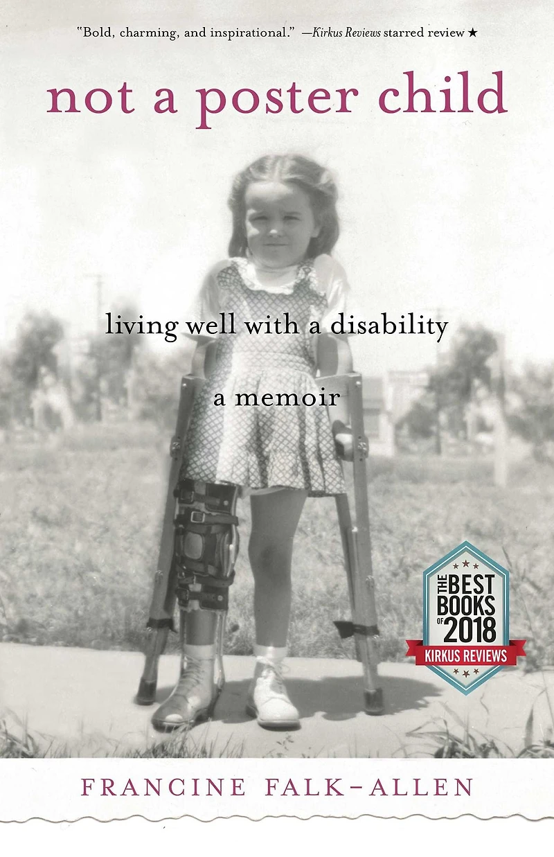 Not a Poster Child: Living Well with Disability-A Memoir