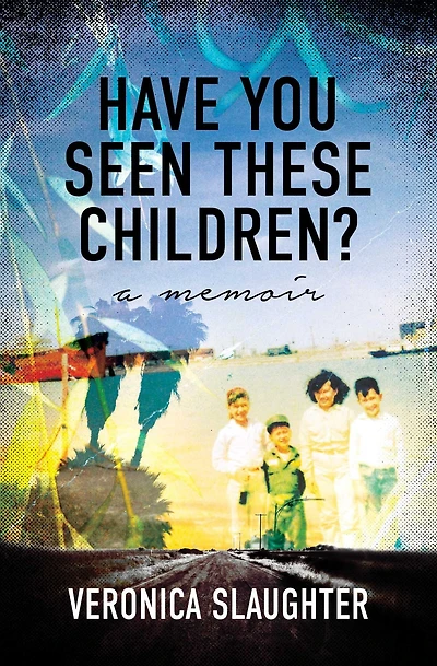 Have You Seen These Children?: A Memoir