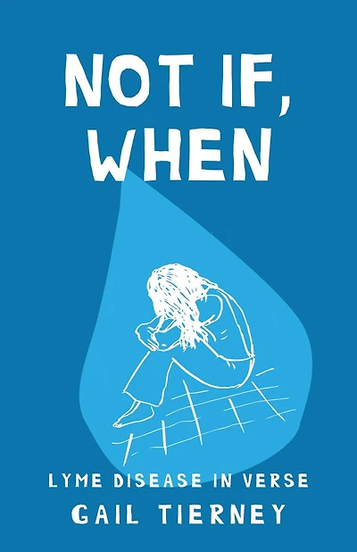 Not If, When: Lyme Disease Verse