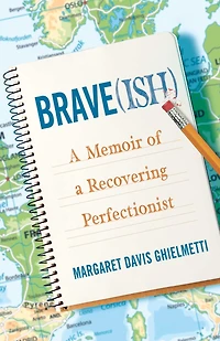 Brave(ish): a Memoir of Recovering Perfectionist