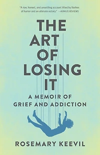 The Art of Losing It: A Memoir Grief and Addiction