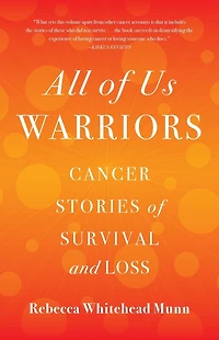 All of Us Warriors: Cancer Stories Survival and Loss