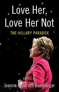Love Her, Her Not: The Hillary Paradox