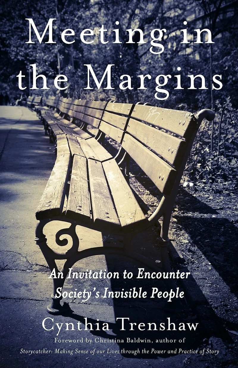 Meeting the Margins: An Invitation to Encounter Society's Invisible People