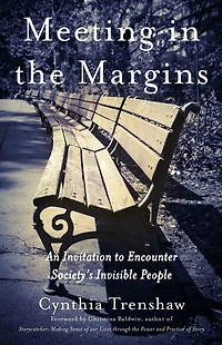 Meeting the Margins: An Invitation to Encounter Society's Invisible People