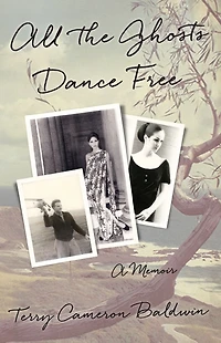 All the Ghosts Dance Free: A Memoir