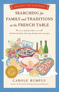 Searching for Family and Traditions at the French Table: Savoring Olde Ways: Book Two