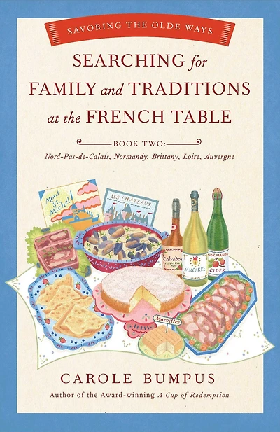 Searching for Family and Traditions at the French Table: Savoring Olde Ways: Book Two