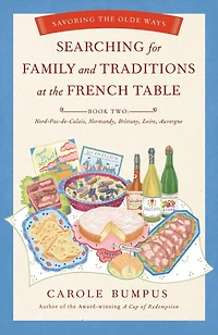 Searching for Family and Traditions at the French Table: Savoring Olde Ways: Book Two
