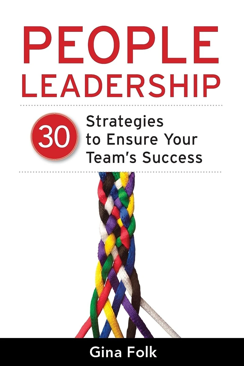 People Leadership: 30 Proven Strategies to Ensure Your Team's Success