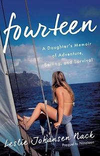 Fourteen: A Daughter's Memoir of Adventure, Sailing, and Survival