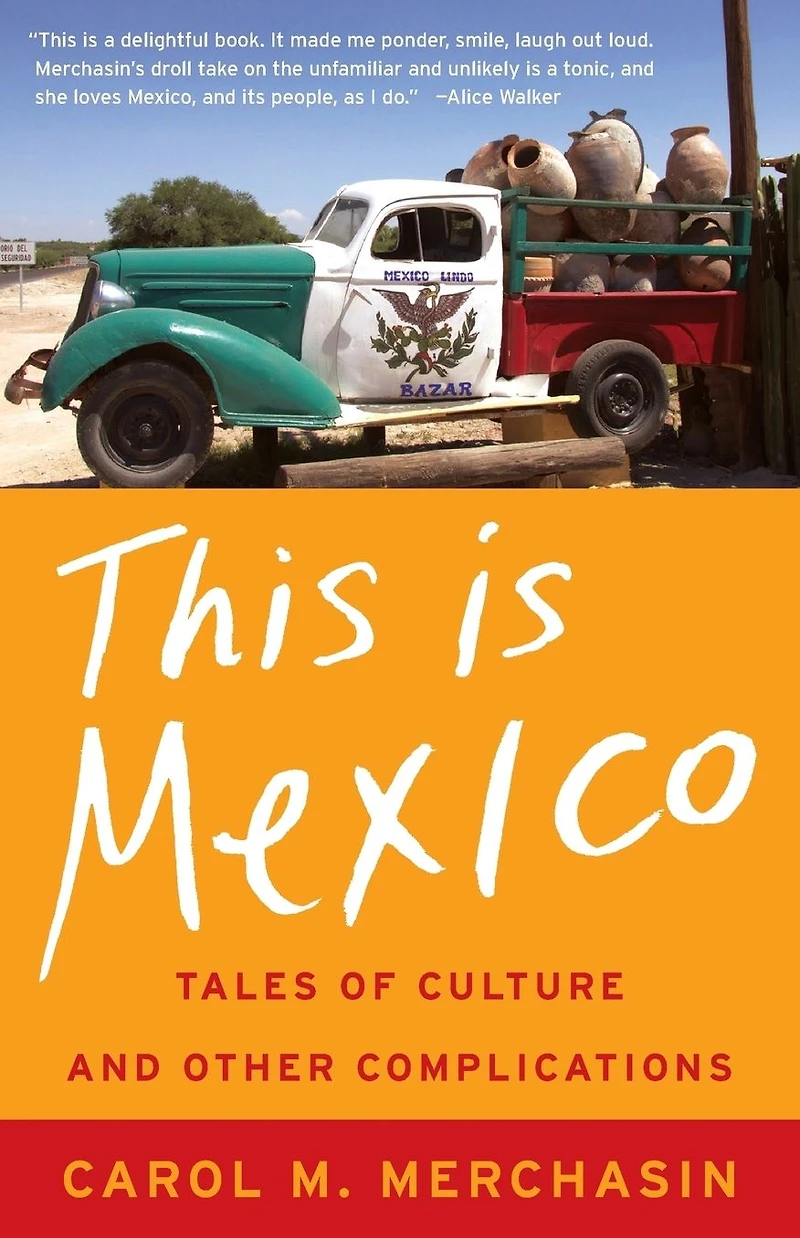 This Is Mexico: Tales of Culture and Other Complications