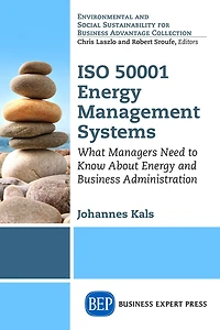 ISO 50001 Energy Management Systems: What Managers Need to Know About and Business Administration
