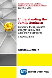 Understanding The Family Business, Second Edition: Differences Between and Non-Family Businesses