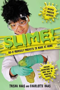 Slime!: Do-It-Yourself Projects to Make at Home