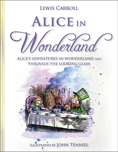 Alice Wonderland: Alice's Adventures Wonderland and Through the Looking Glass