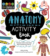 STEM Starters for Kids Anatomy Activity Book: Packed with Activities and Anatomy Facts!