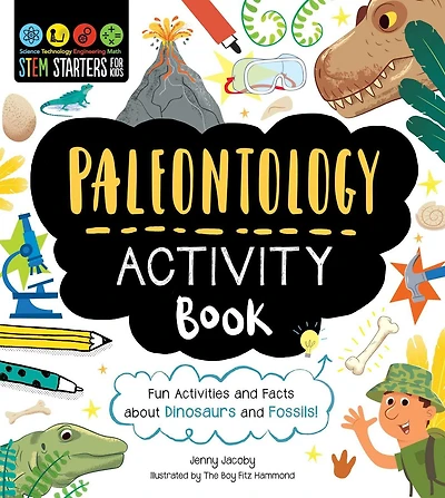 STEM Starters for Kids Paleontology Activity Book: Fun Activities and Facts about Dinosaurs and Fossils!
