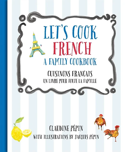 Let's Cook French, A Family Cookbook: Cuisinons Francais, Un livre pour toute la famille
