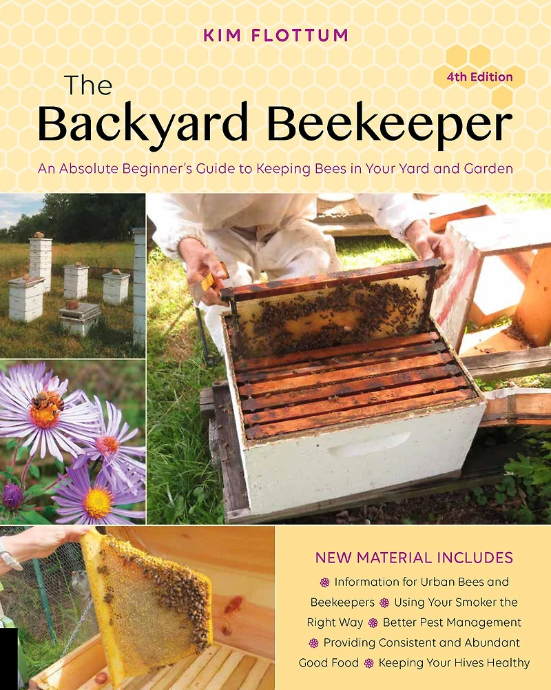 The Backyard Beekeeper, 4th Edition: An Absolute Beginner's Guide to Keeping Bees Your Yard and Garden