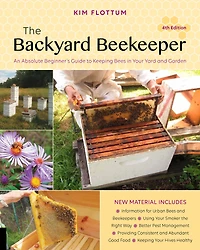The Backyard Beekeeper, 4th Edition: An Absolute Beginner's Guide to Keeping Bees Your Yard and Garden