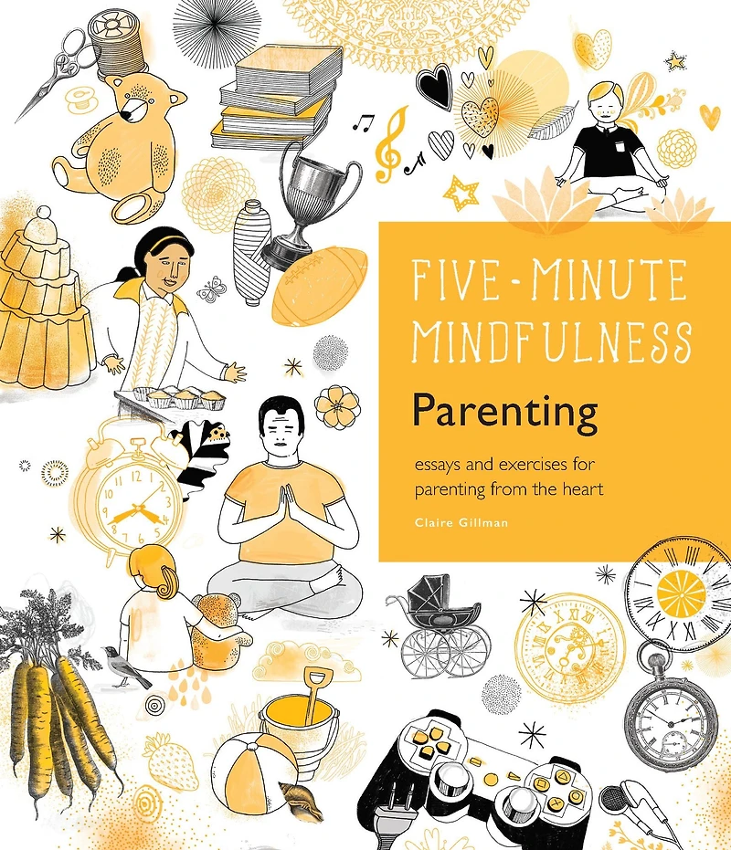 5-Minute Mindfulness: Parenting: Essays and Exercises for Parenting from the Heart