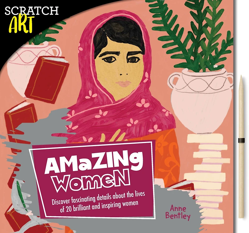 Scratch & Create: Amazing Women: Learn About 20 Brilliant and Inspiring Women as you Scratch to Reveal Their Original Portraits