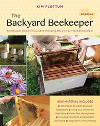 The Backyard Beekeeper, 4th Edition: An Absolute Beginner's Guide to Keeping Bees Your Yard and Garden