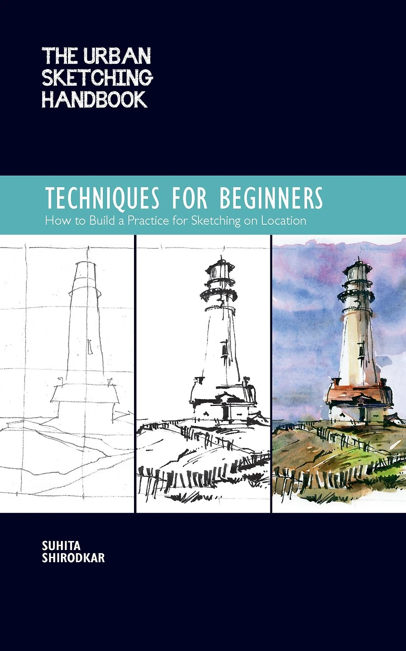 The Urban Sketching Handbook Techniques for Beginners: How to Build a Practice on Location