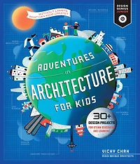 Adventures Architecture for Kids: 30 Design Projects STEAM Discovery and Learning