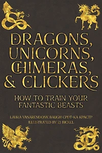 Dragons, Unicorns, Chimeras, and Clickers: How To Train Your Fantastic Beasts