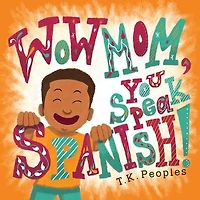 Wow Mom, You Speak Spanish!
