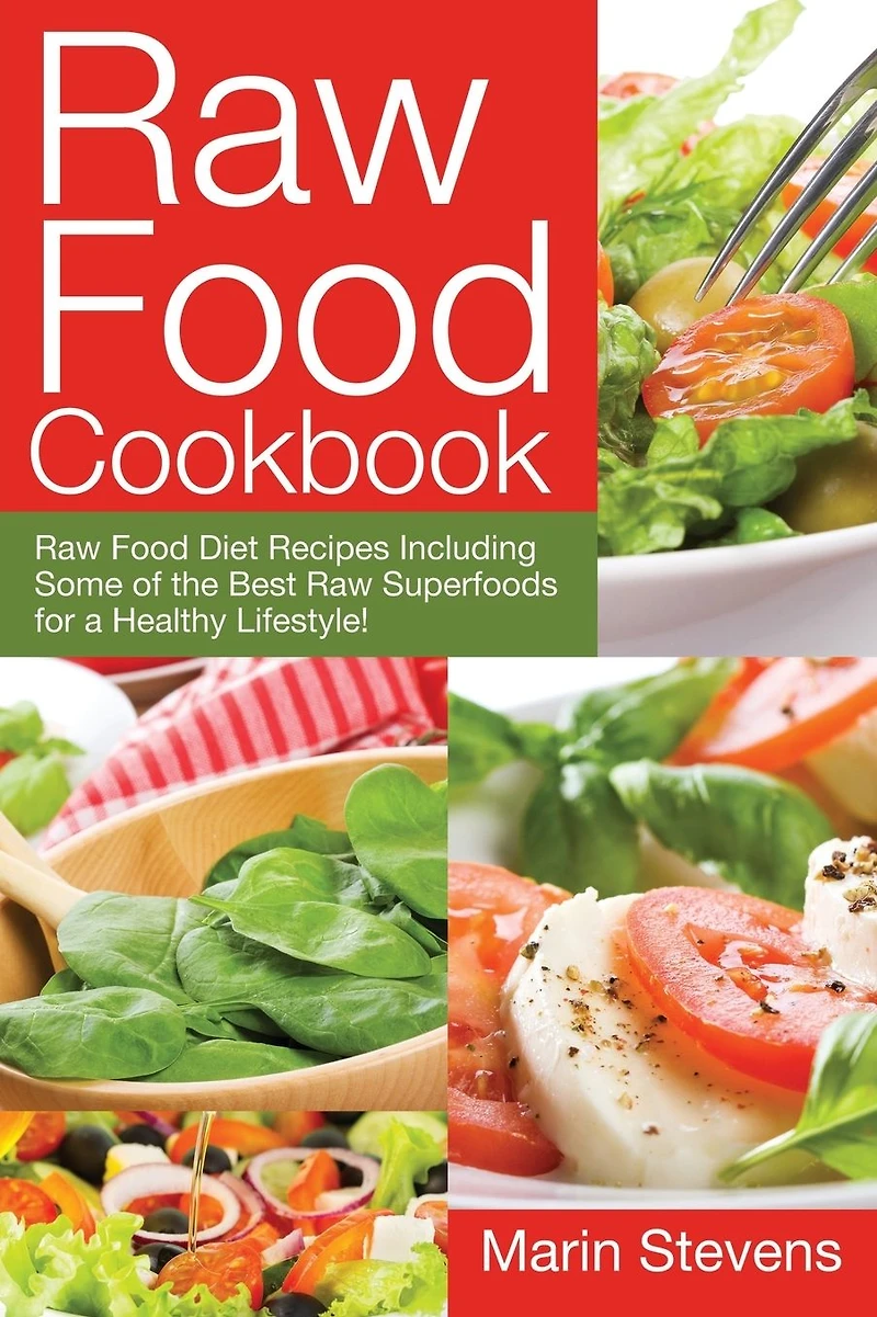 Raw Food Cookbook: Diet Recipes Including Some of the Best Superfoods for a Healthy Lifestyle!