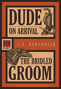 Dude on Arrival . The Bridled Groom: An F&M Duet