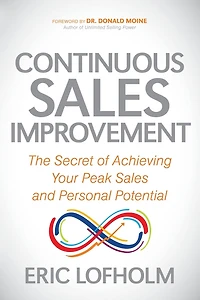 Continuous Sales Improvement: The Secret of Achieving Your Peak and Personal Potential