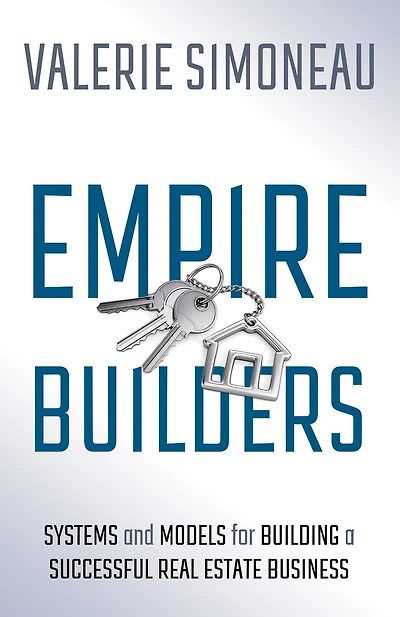 Empire Builders: Systems and Models for Building a Successful Real Estate Business