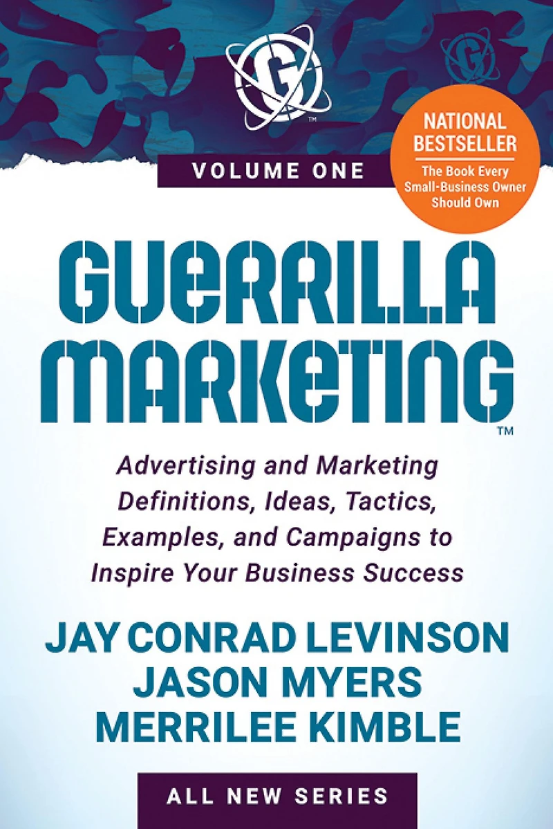 Guerrilla Marketing Volume 1: Advertising and Definitions, Ideas, Tactics, Examples, Campaigns to Inspire Your Business Success