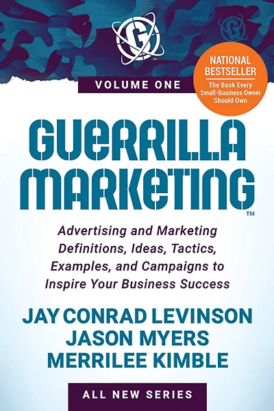 Guerrilla Marketing Volume 1: Advertising and Definitions, Ideas, Tactics, Examples, Campaigns to Inspire Your Business Success