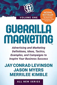 Guerrilla Marketing Volume 1: Advertising and Definitions, Ideas, Tactics, Examples, Campaigns to Inspire Your Business Success