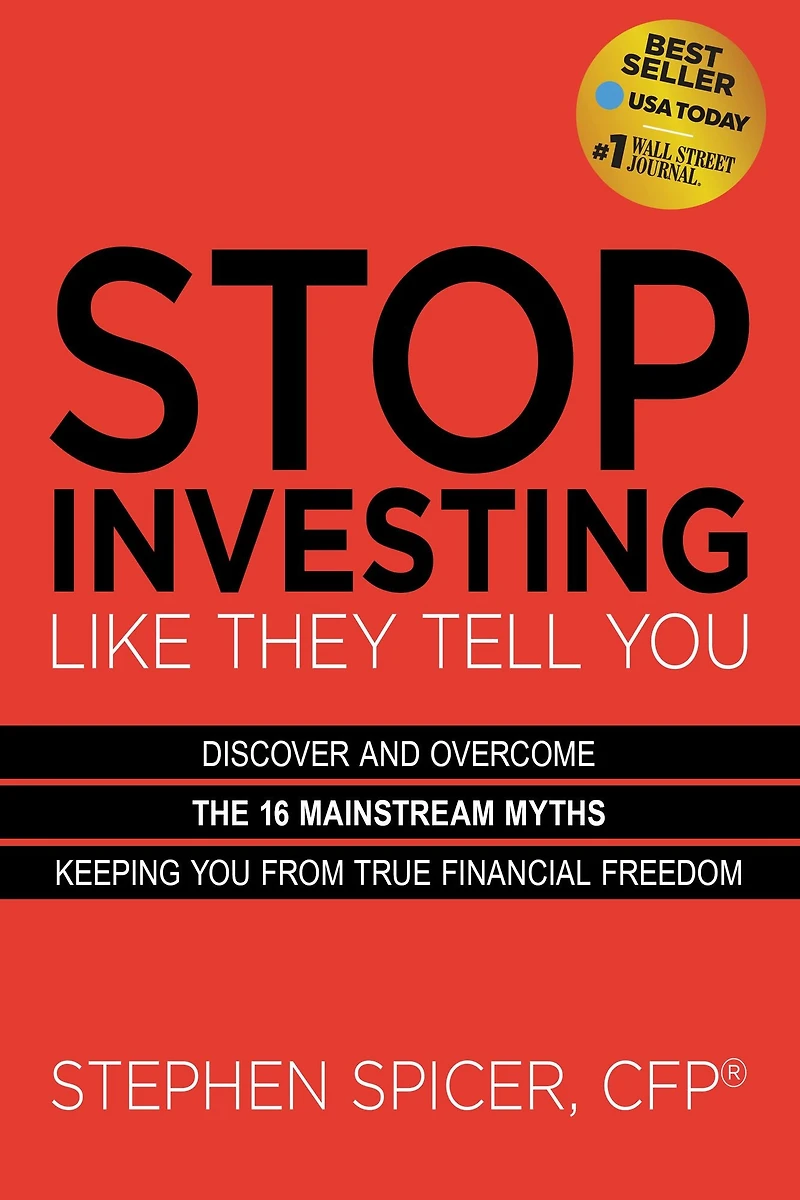 Stop Investing Like They Tell You (Expanded Edition): Discover and Overcome the 16 Mainstream Myths Keeping from True Financial Freedom