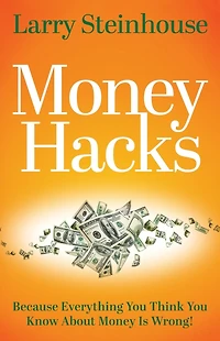 money Hacks: Because everything you think know about is wrong
