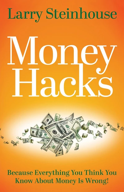 money Hacks: Because everything you think know about is wrong