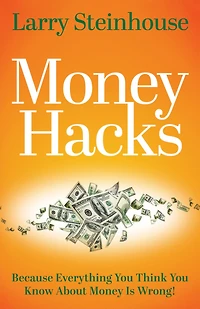 money Hacks: Because everything you think know about is wrong