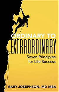 Ordinary to Extraordinary: Seven Principles for Life Success