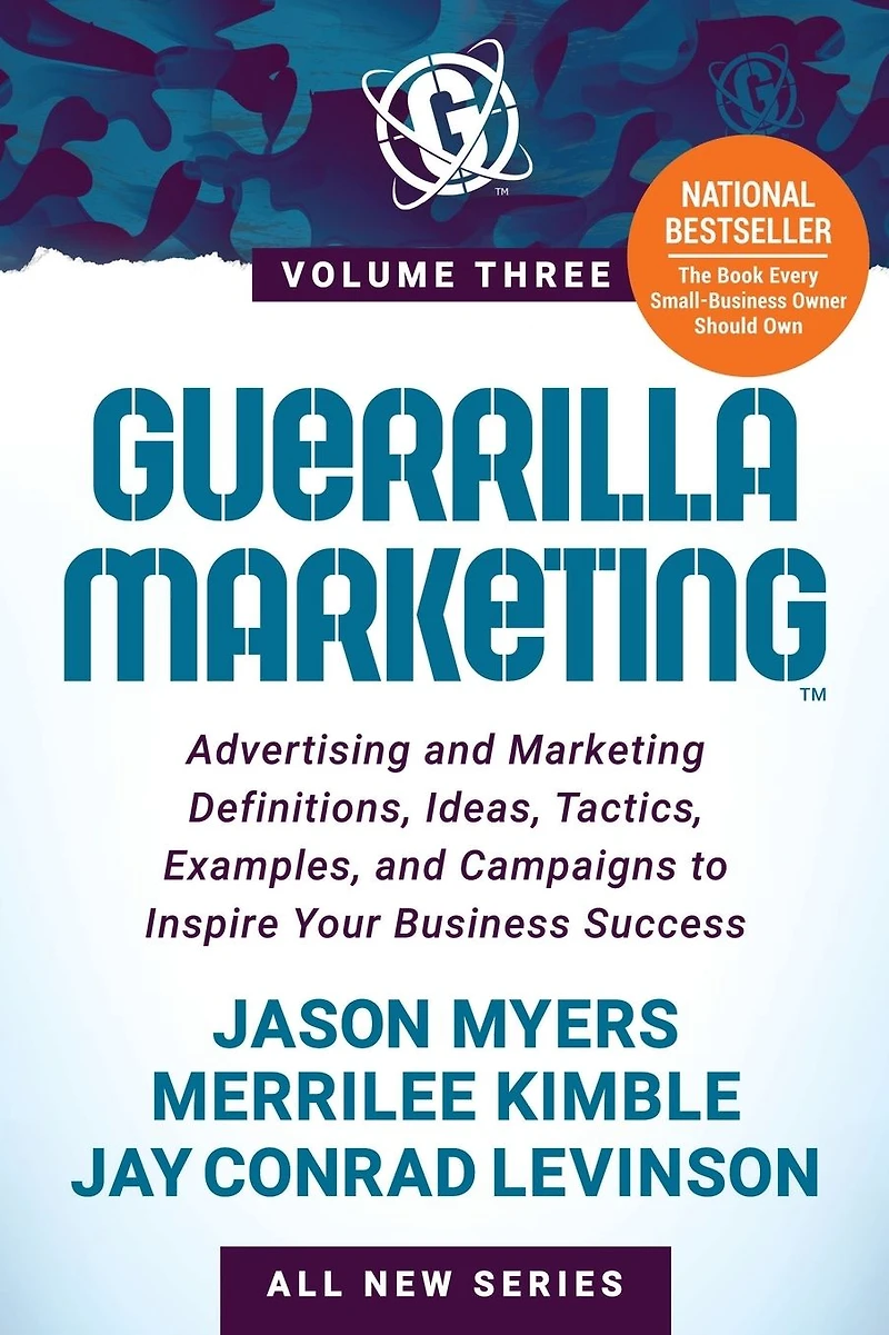 Guerrilla Marketing Volume 3: Advertising and Definitions, Ideas, Tactics, Examples, Campaigns to Inspire Your Business Success