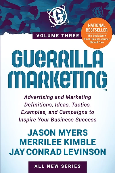 Guerrilla Marketing Volume 3: Advertising and Definitions, Ideas, Tactics, Examples, Campaigns to Inspire Your Business Success