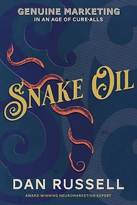 Snake Oil: Genuine Marketing an Age of Cure-Alls