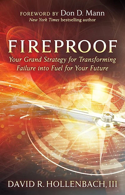 Fireproof: Your Grand Strategy for Transforming Failure into Fuel Future