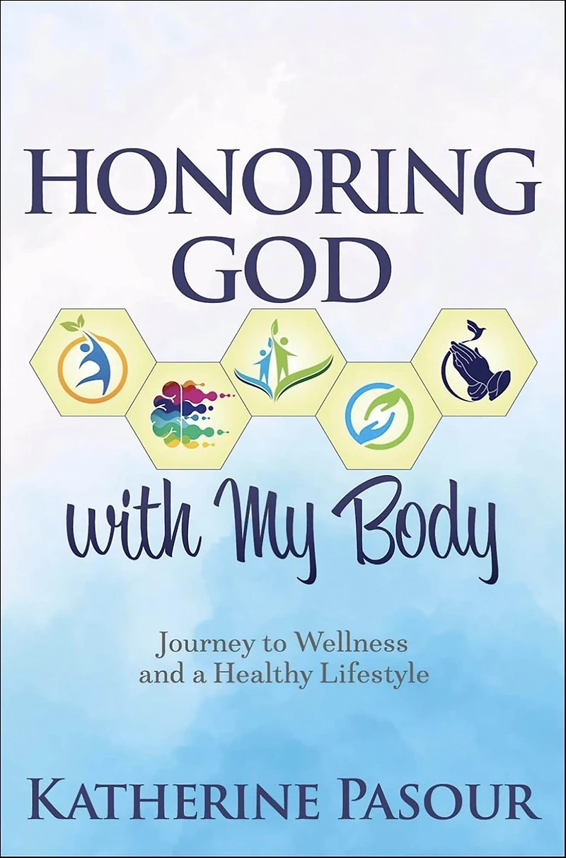 Honoring God With My Body: Journey to Wellness and a Healthy Lifestyle